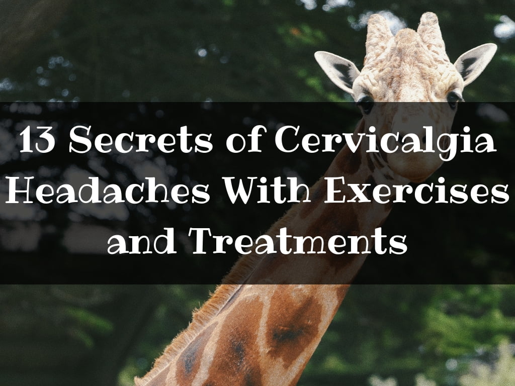 13 Secrets of Cervicalgia Headaches with exercises and treatments